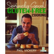 Seriously Good! Gluten-free Cooking In Association with Coeliac UK